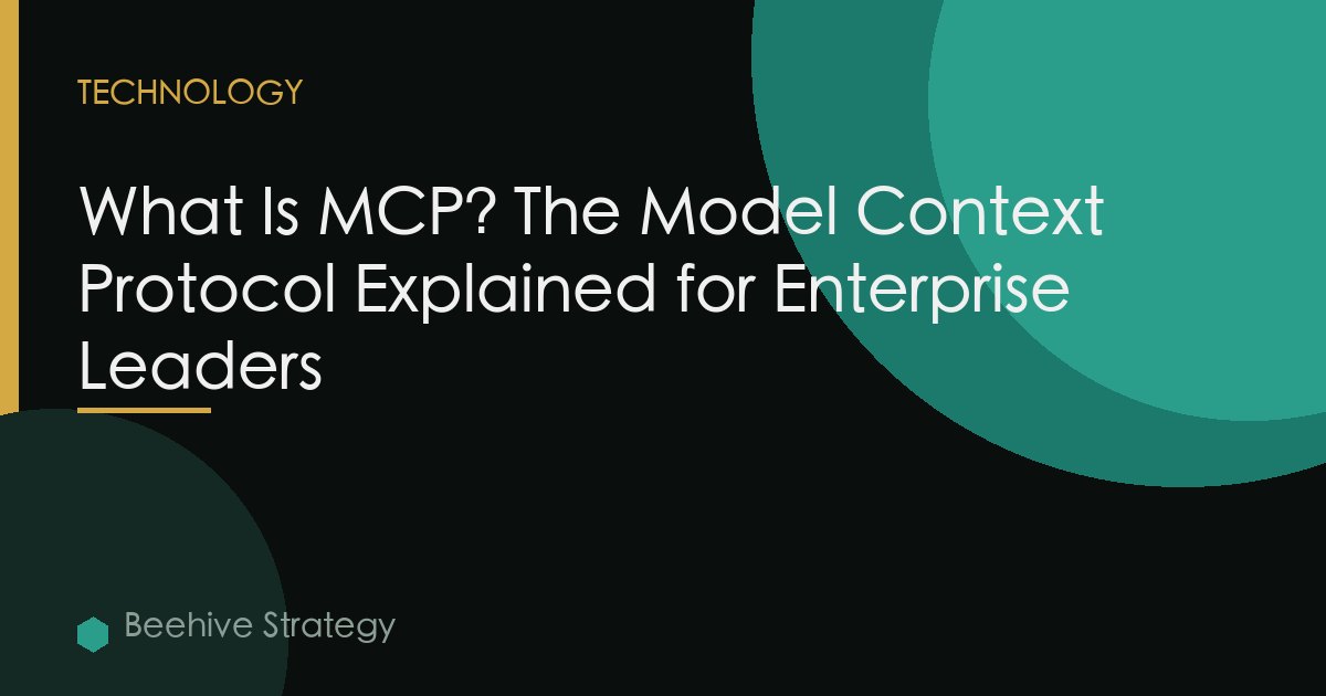 What Is MCP? The Model Context Protocol Explained for Enterprise Leaders