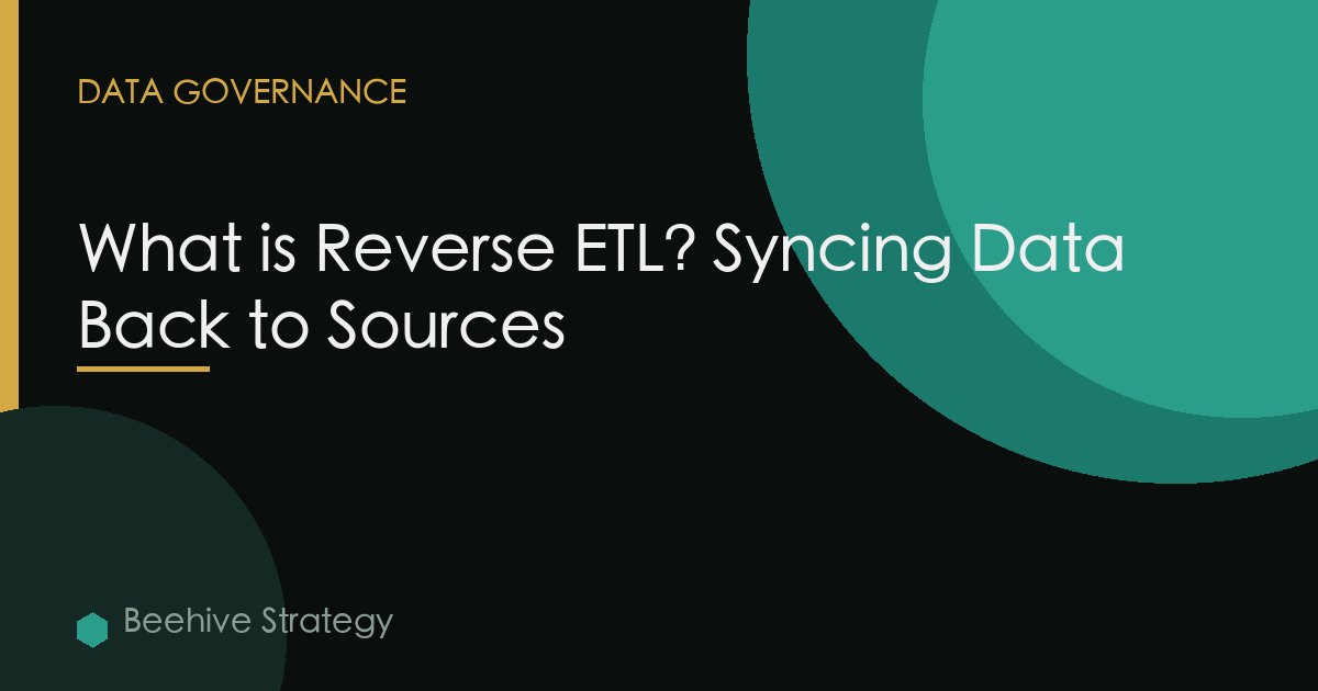 What is Reverse ETL? Syncing Data Back to Sources
