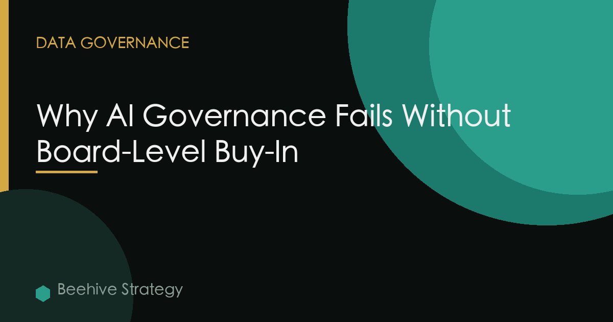 Why AI Governance Fails Without Board-Level Buy-In