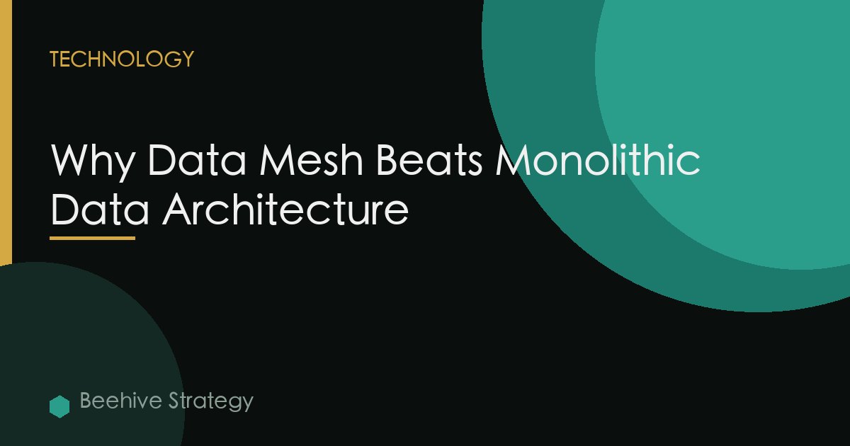 Why Data Mesh Beats Monolithic Data Architecture