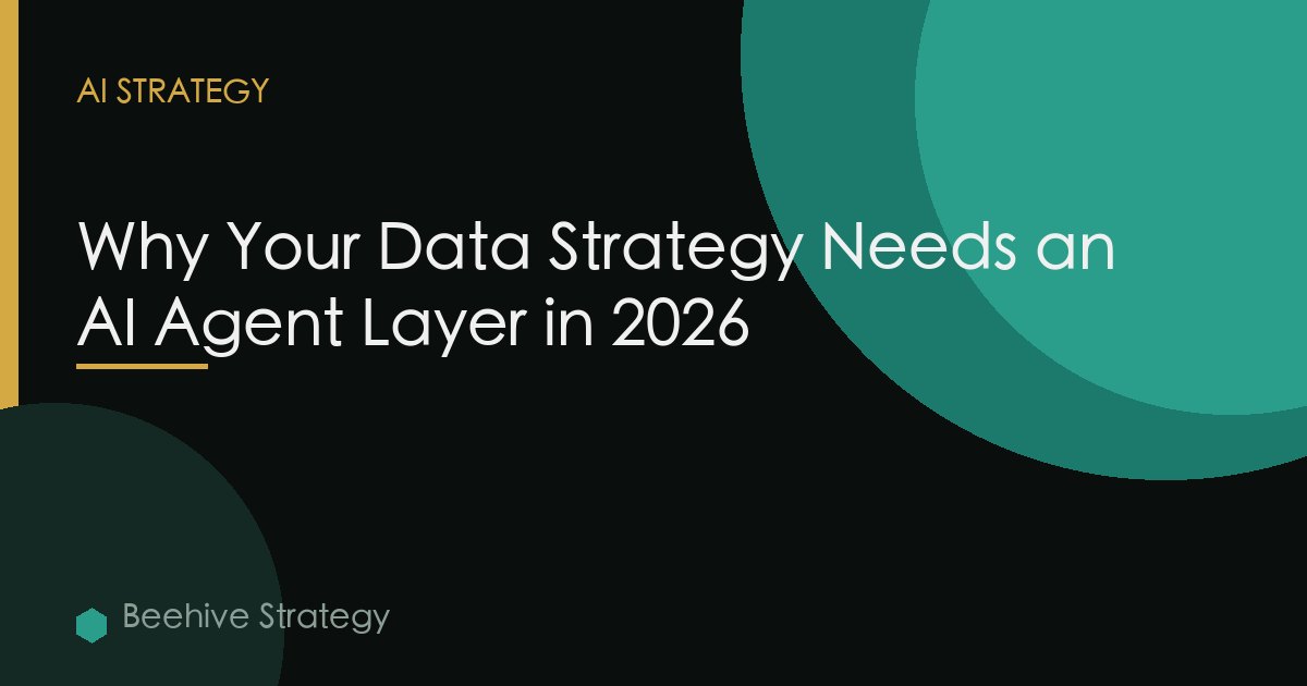 Why Data Strategy Needs Ai Agent Layer 2026
