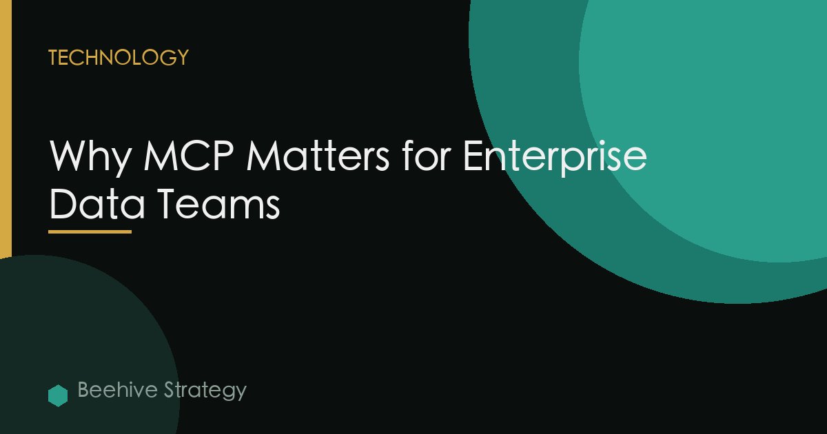 Why MCP Matters for Enterprise Data Teams