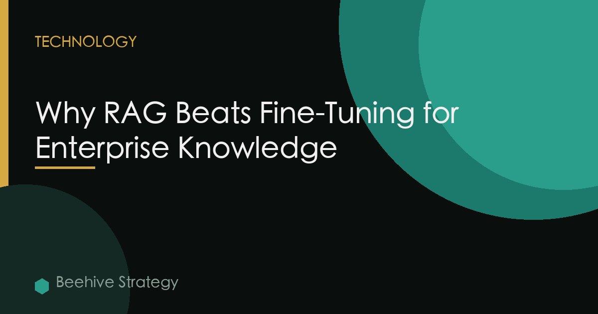 Why RAG Beats Fine-Tuning for Enterprise Knowledge