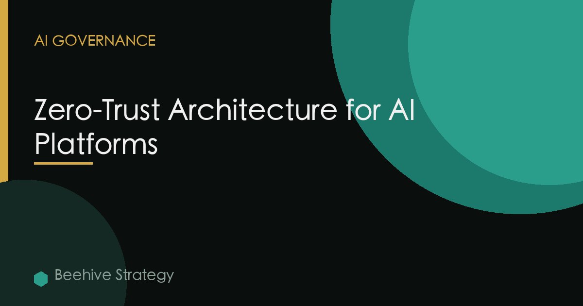 Zero-Trust Architecture for AI Platforms