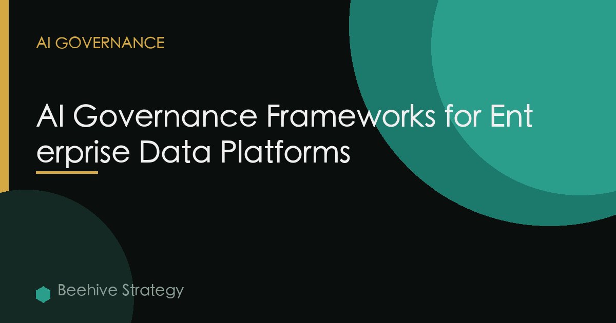 AI Governance Frameworks for Enterprise Data Platforms